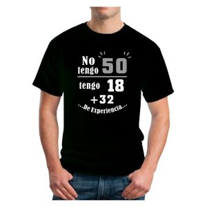 Camiseta de algodón personalizada para cumpleaños 50 años, no tengo 50 tengo 18 con 32 de experiencia, ref: 09