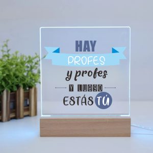 Lámpara LED de Metacrilato, para profes, Hay profes y profes y luego estás tú