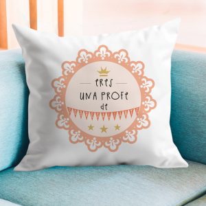 Cojín, para profe, eres una profe de sobresaliente