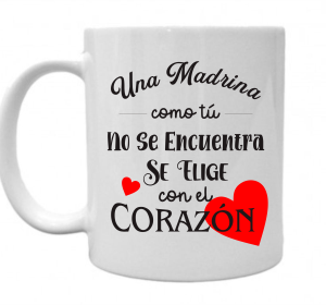 Taza para Madrina, una madrina no se encuentra, se elige con el corazón